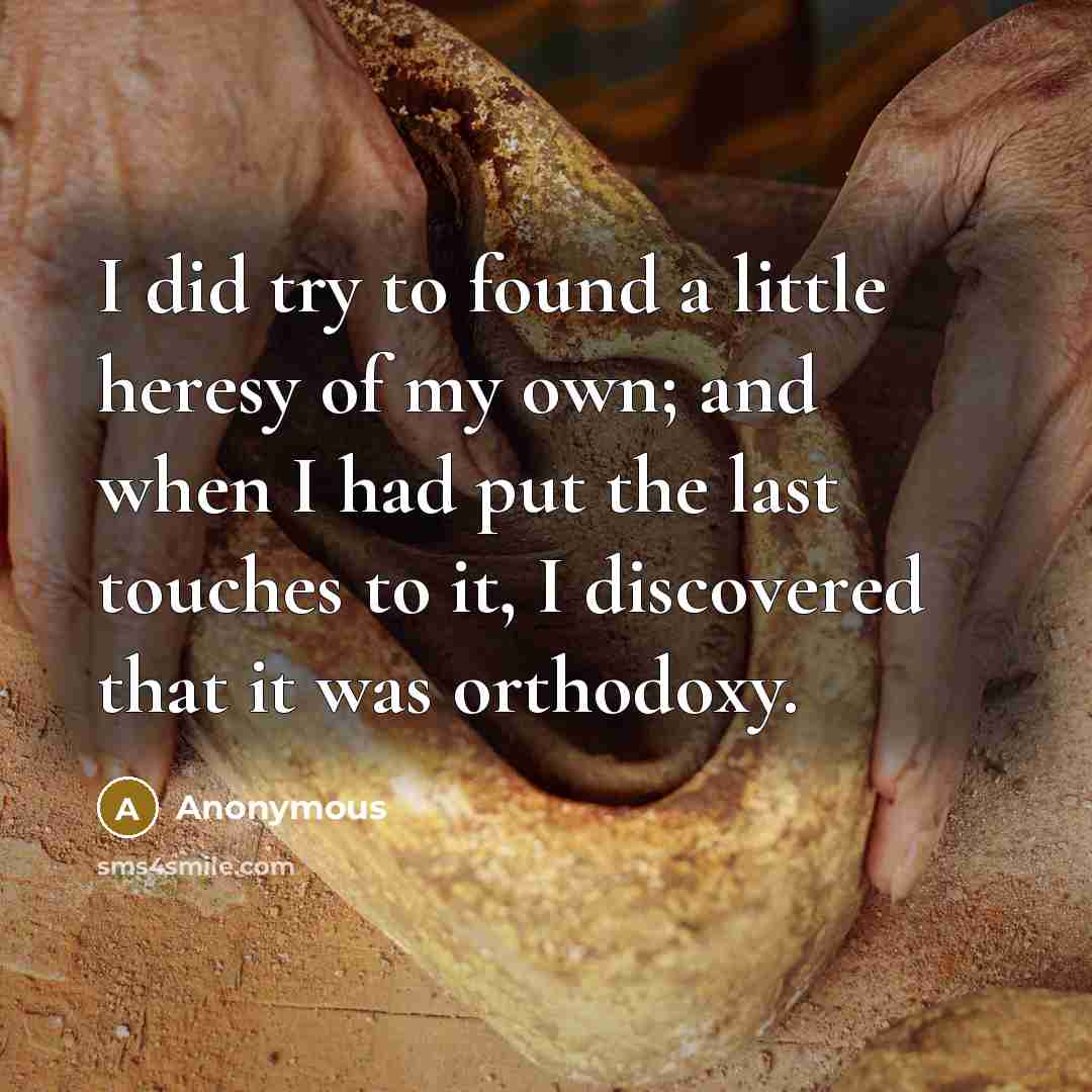 “I did try to found a little heresy of my…” quote by Anonymous