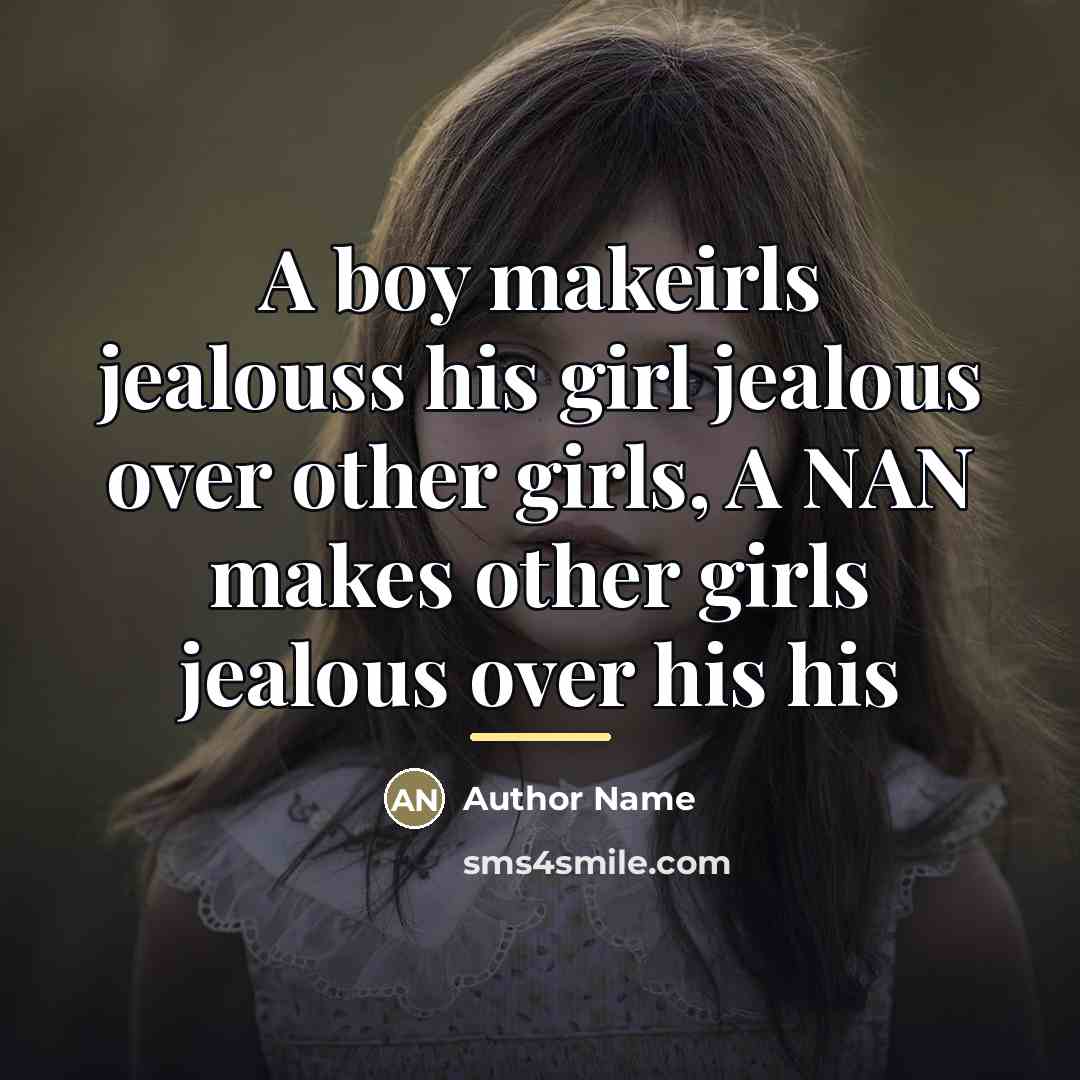 “A boy makeirls jealouss his girl jealous over other girls,…” quote by Author Name