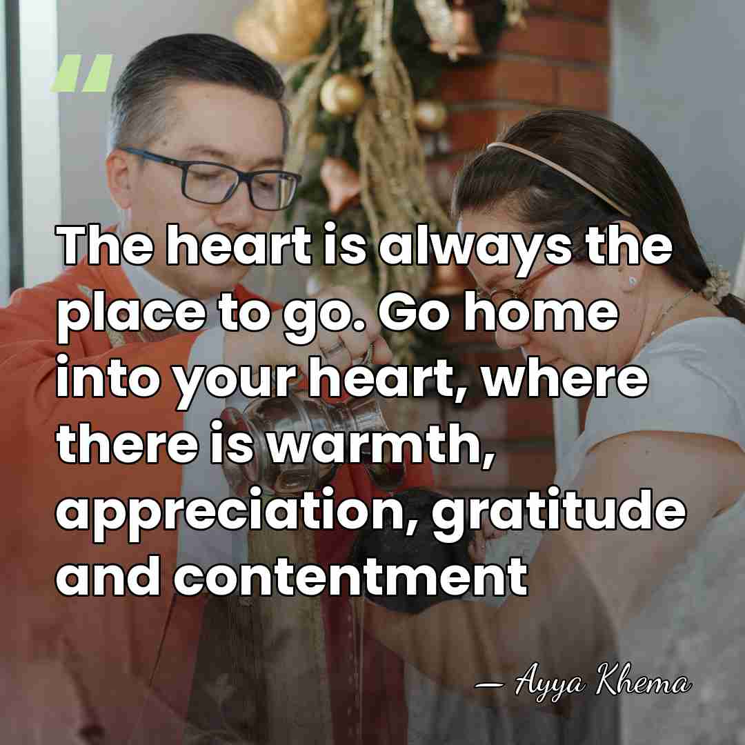 The heart is always the place to go. Go home into your&hellip; - Ayya Khema