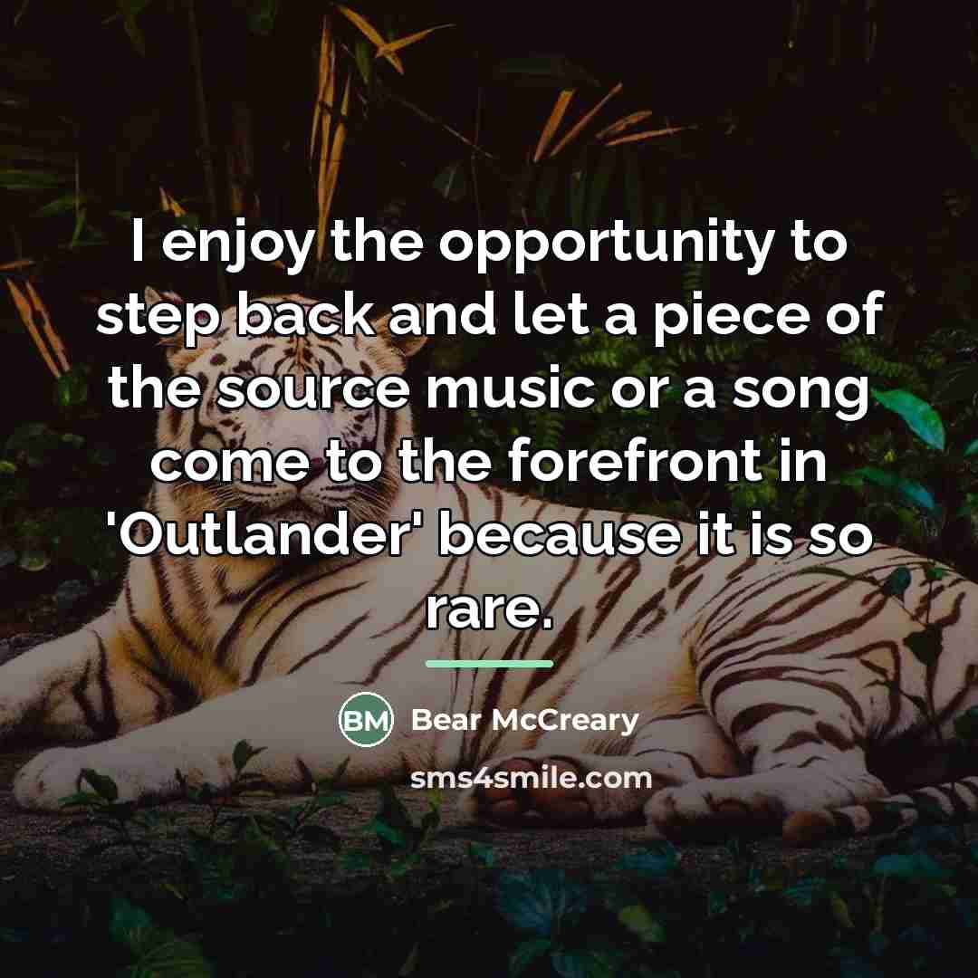“I enjoy the opportunity to step back and let a…” quote by Bear McCreary