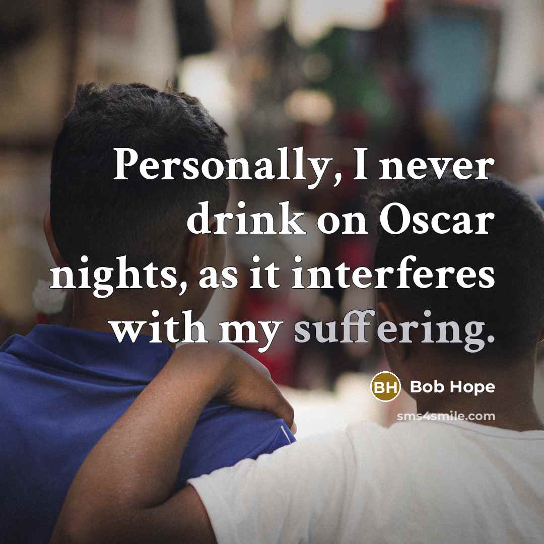 “Personally, I never drink on Oscar nights, as it interferes…” quote by Bob Hope