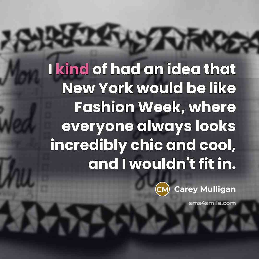 “I kind of had an idea that New York would…” quote by Carey Mulligan