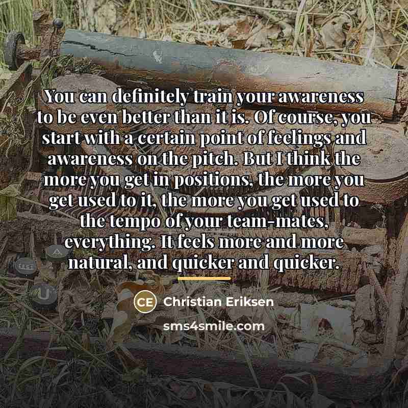 “You can definitely train your awareness to be even better…” quote by Christian Eriksen