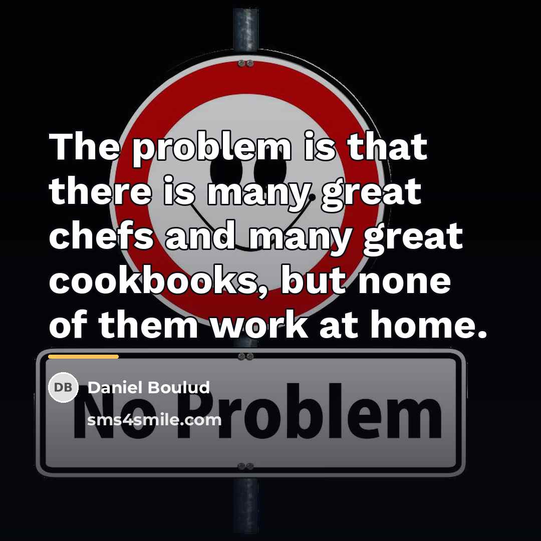 “The problem is that there is many great chefs and…” quote by Daniel Boulud