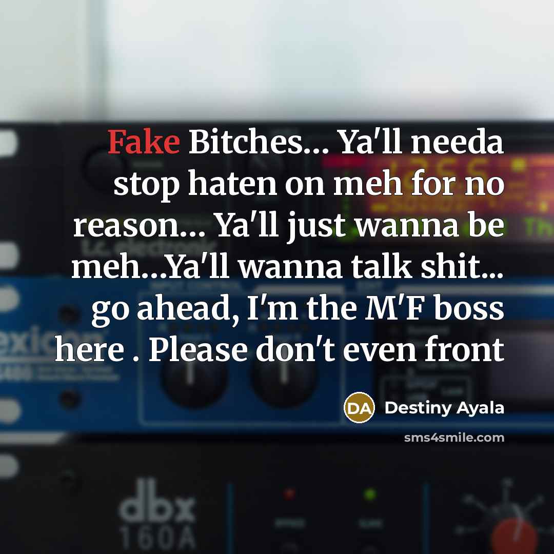 “Fake Bitches.... Ya'll needa stop haten on meh for no…” quote by Destiny Ayala
