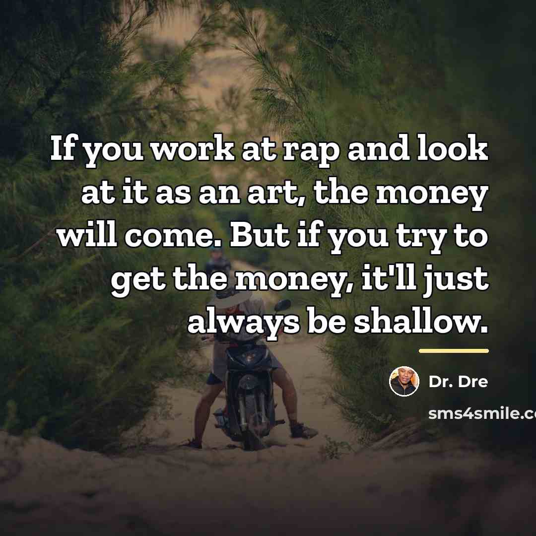 “If you work at rap and look at it as…” quote by Dr. Dre