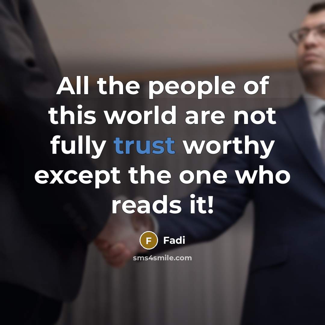 “All the people of this world are not fully trust…” quote by Fadi