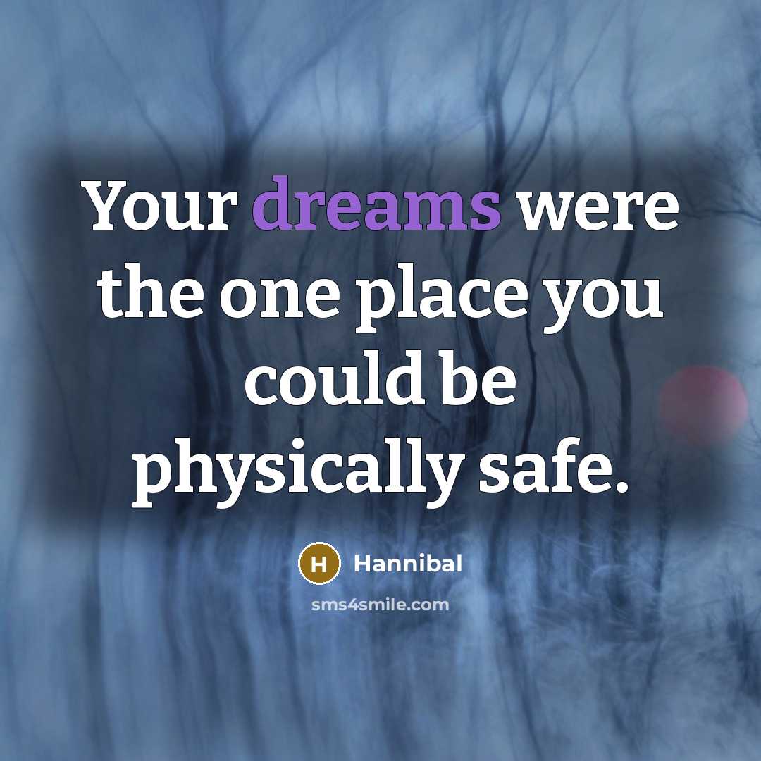 “Your dreams were the one place you could be physically…” quote by Hannibal