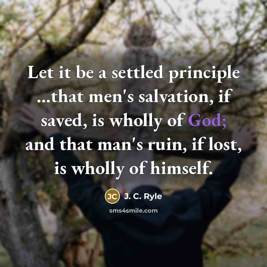 “Let it be a settled principle ...that men's salvation, if…” quote by J. C. Ryle
