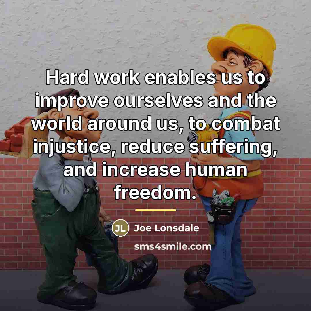 “Hard work enables us to improve ourselves and the world…” quote by Joe Lonsdale