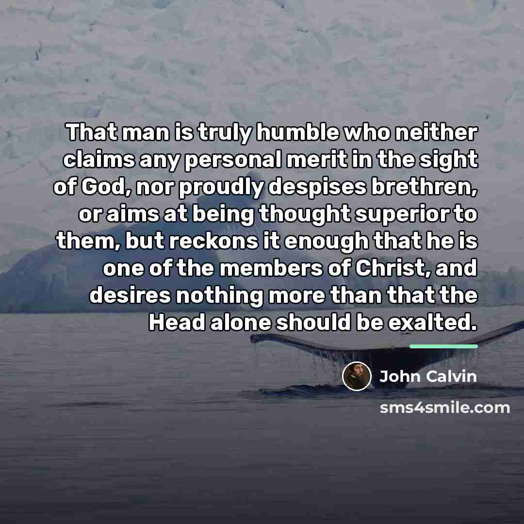 “That man is truly humble who neither claims any personal…” quote by John Calvin
