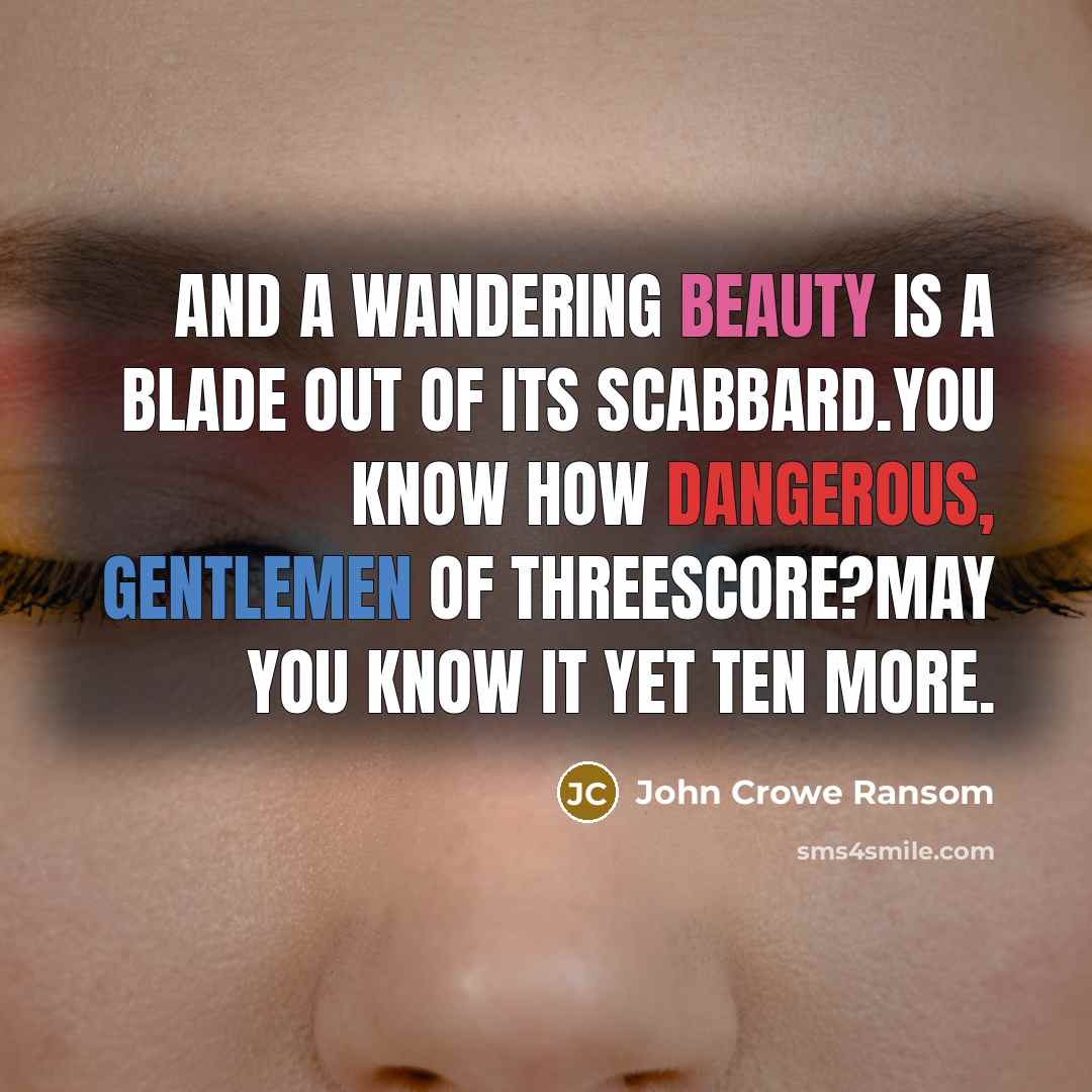 “And a wandering beauty is a blade out of its…” quote by John Crowe Ransom