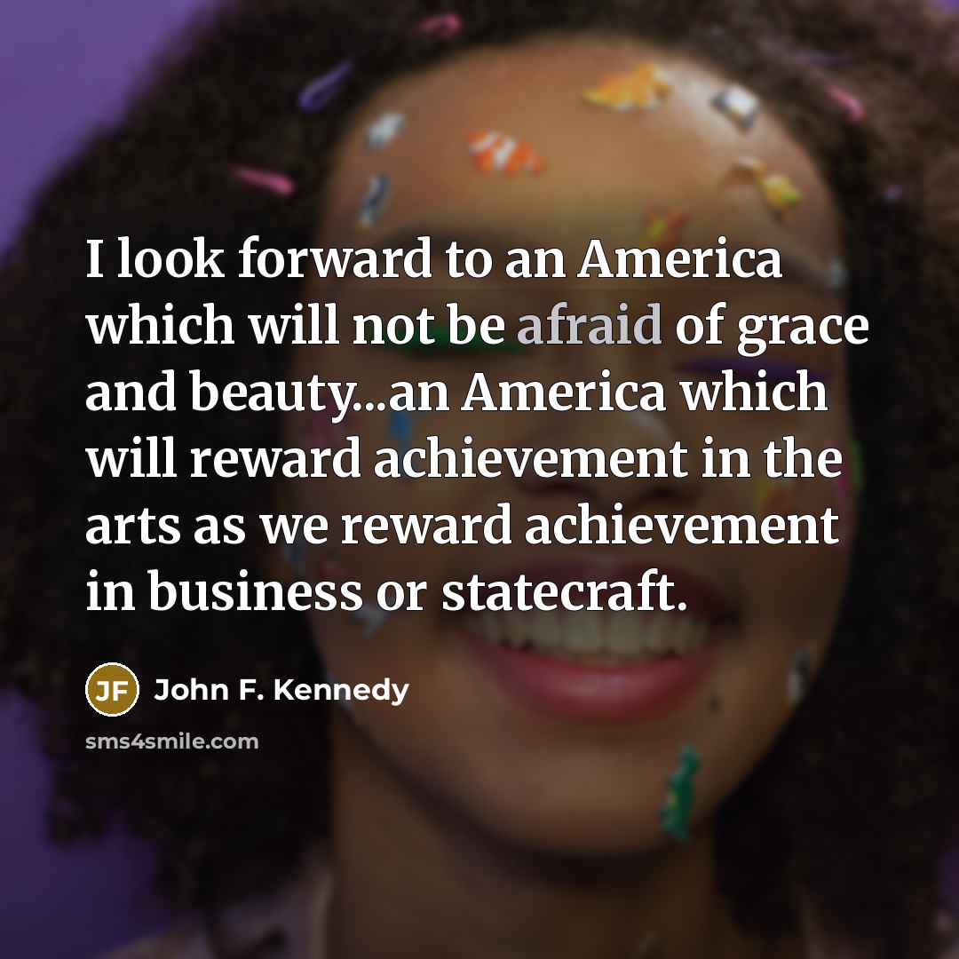 “I look forward to an America which will not be…” quote by John F. Kennedy