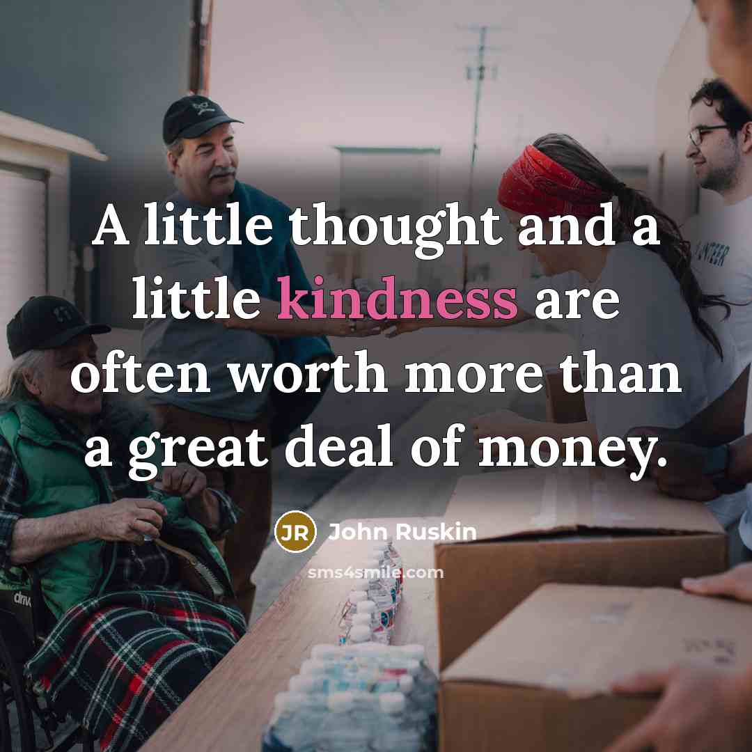 “A little thought and a little kindness are often worth…” quote by John Ruskin