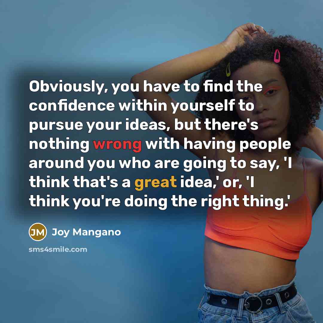 “Obviously, you have to find the confidence within yourself to…” quote by Joy Mangano