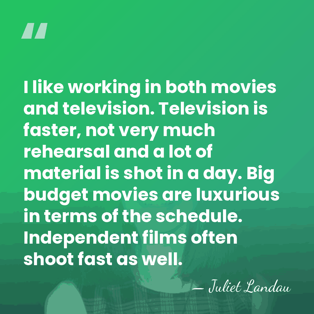 I like working in both movies and television. Television is faster, not&hellip; - Juliet Landau