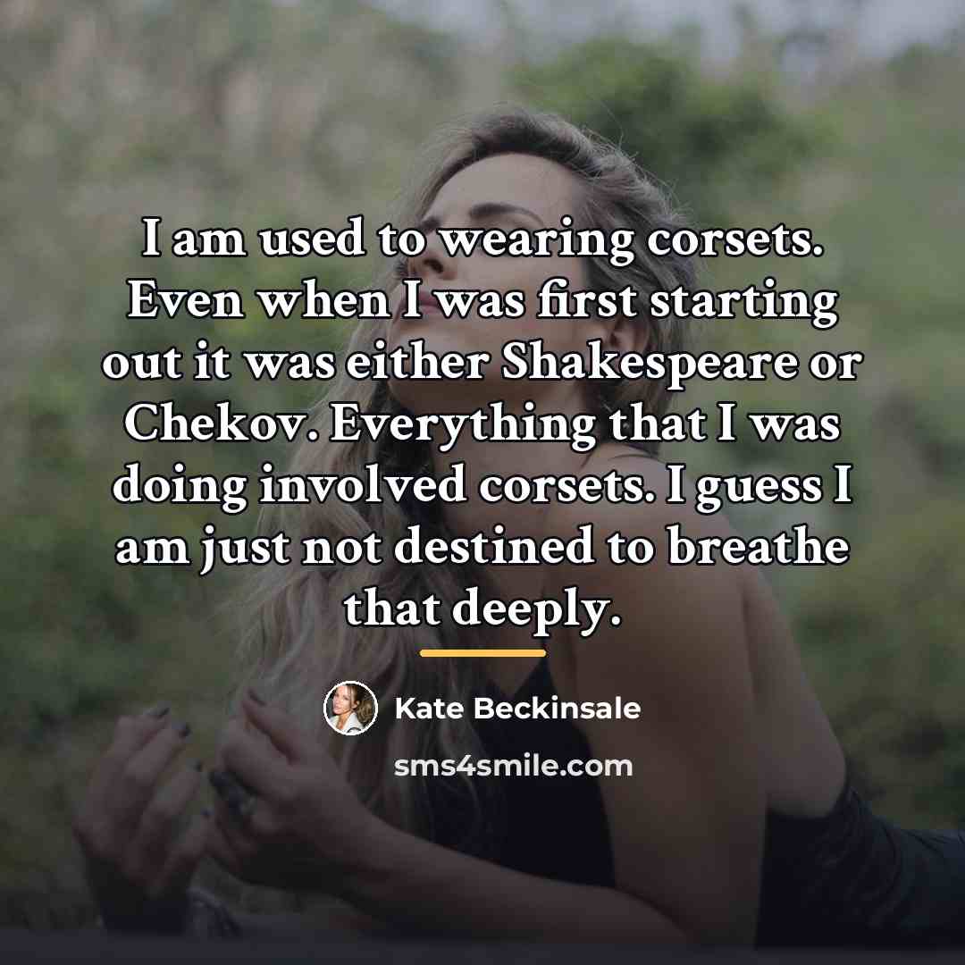 “I am used to wearing corsets. Even when I was…” quote by Kate Beckinsale