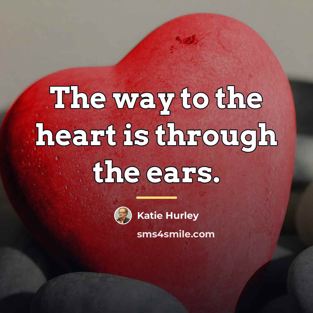 “The way to the heart is through the ears.…” quote by Katie Hurley