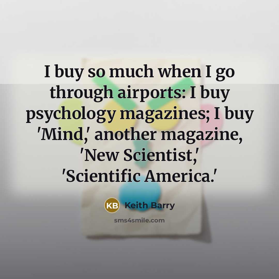“I buy so much when I go through airports: I…” quote by Keith Barry
