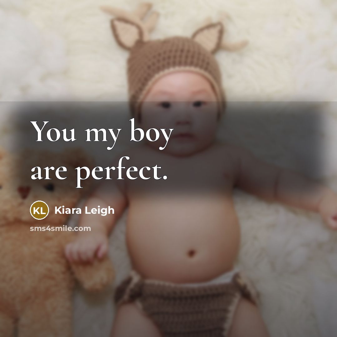 “You my boy are perfect.…” quote by Kiara Leigh