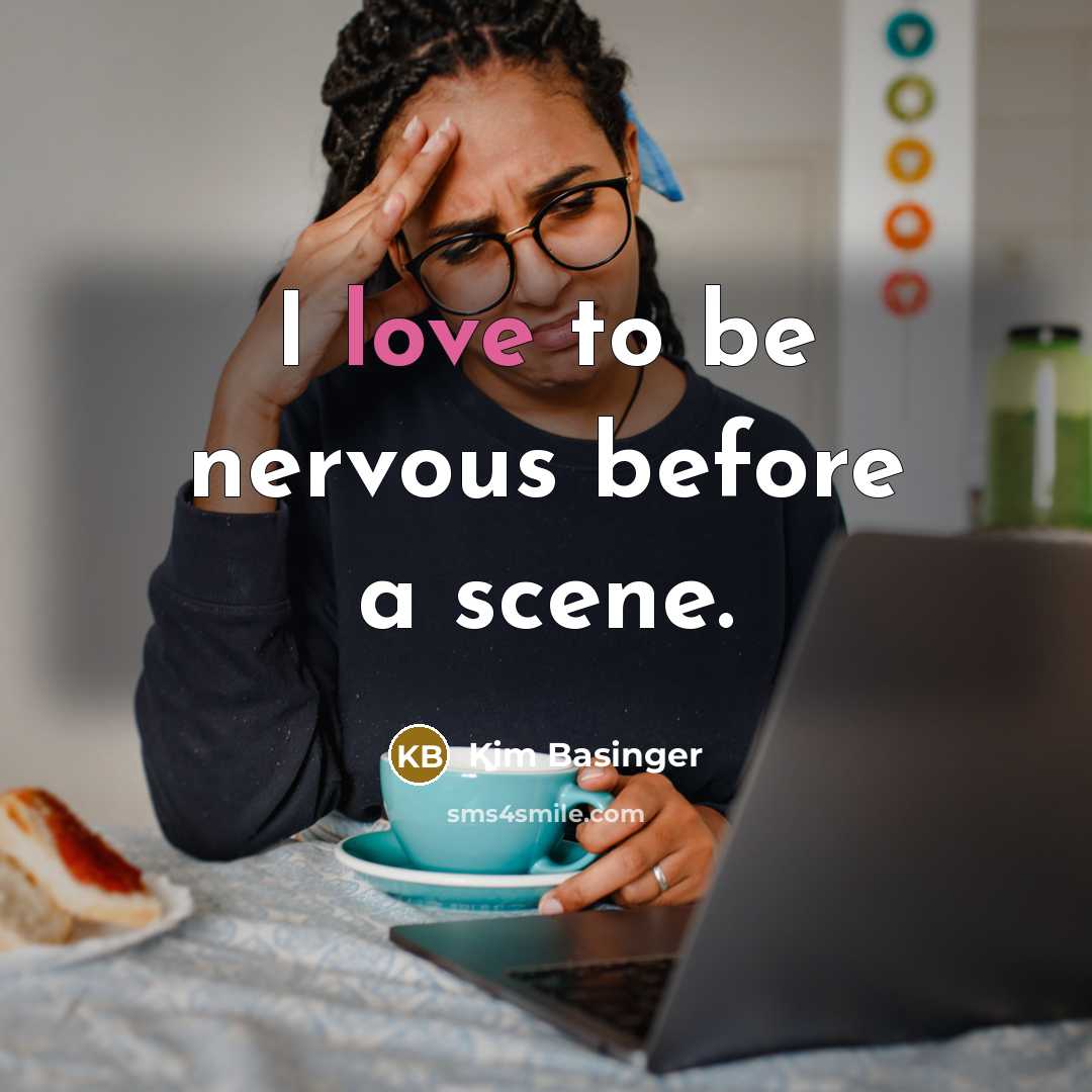 “I love to be nervous before a scene.…” quote by Kim Basinger