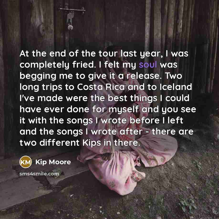 “At the end of the tour last year, I was…” quote by Kip Moore