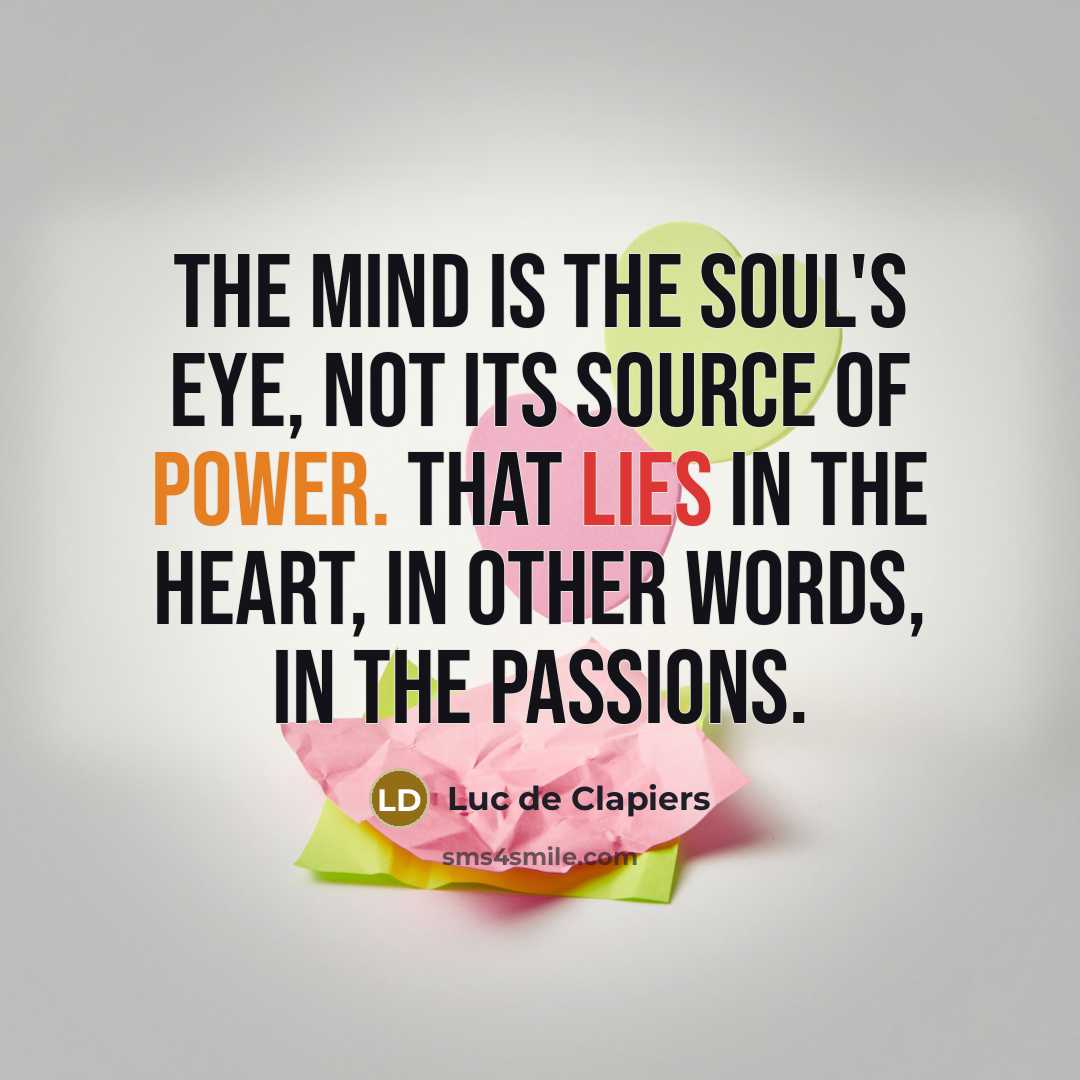 “The mind is the soul's eye, not its source of…” quote by Luc de Clapiers