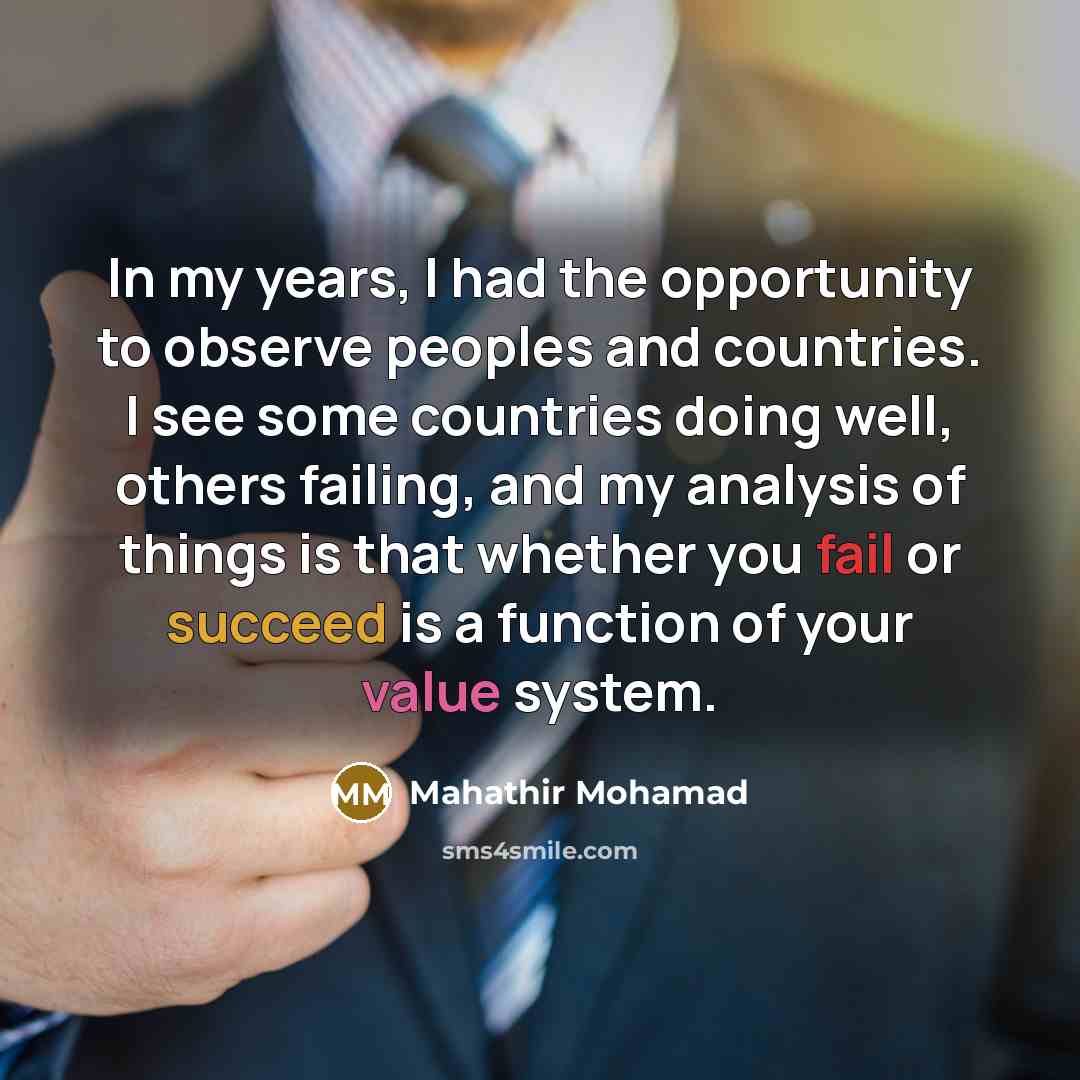 “In my years, I had the opportunity to observe peoples…” quote by Mahathir Mohamad