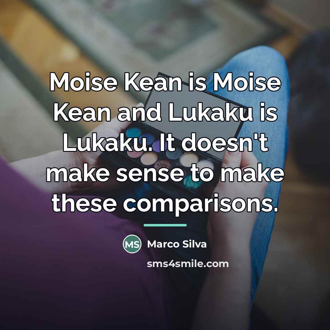 “Moise Kean is Moise Kean and Lukaku is Lukaku. It…” quote by Marco Silva