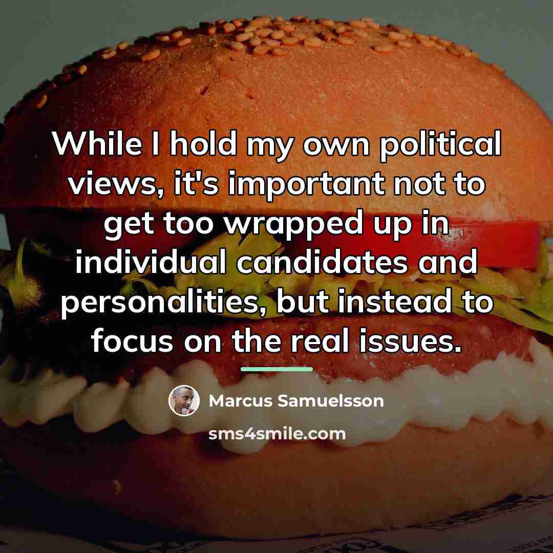 “While I hold my own political views, it's important not…” quote by Marcus Samuelsson