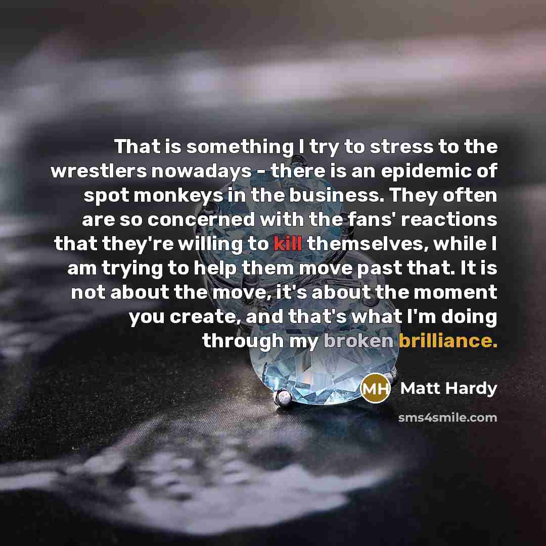 “That is something I try to stress to the wrestlers…” quote by Matt Hardy