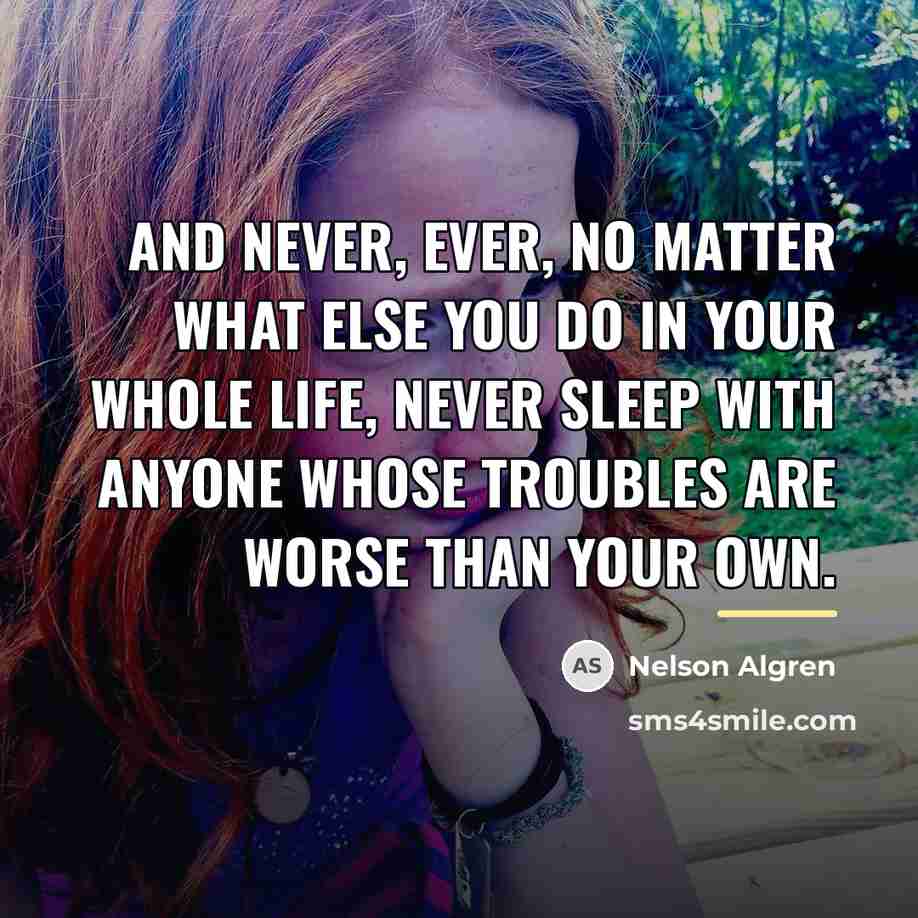 “And never, ever, no matter what else you do in…” quote by Nelson Algren