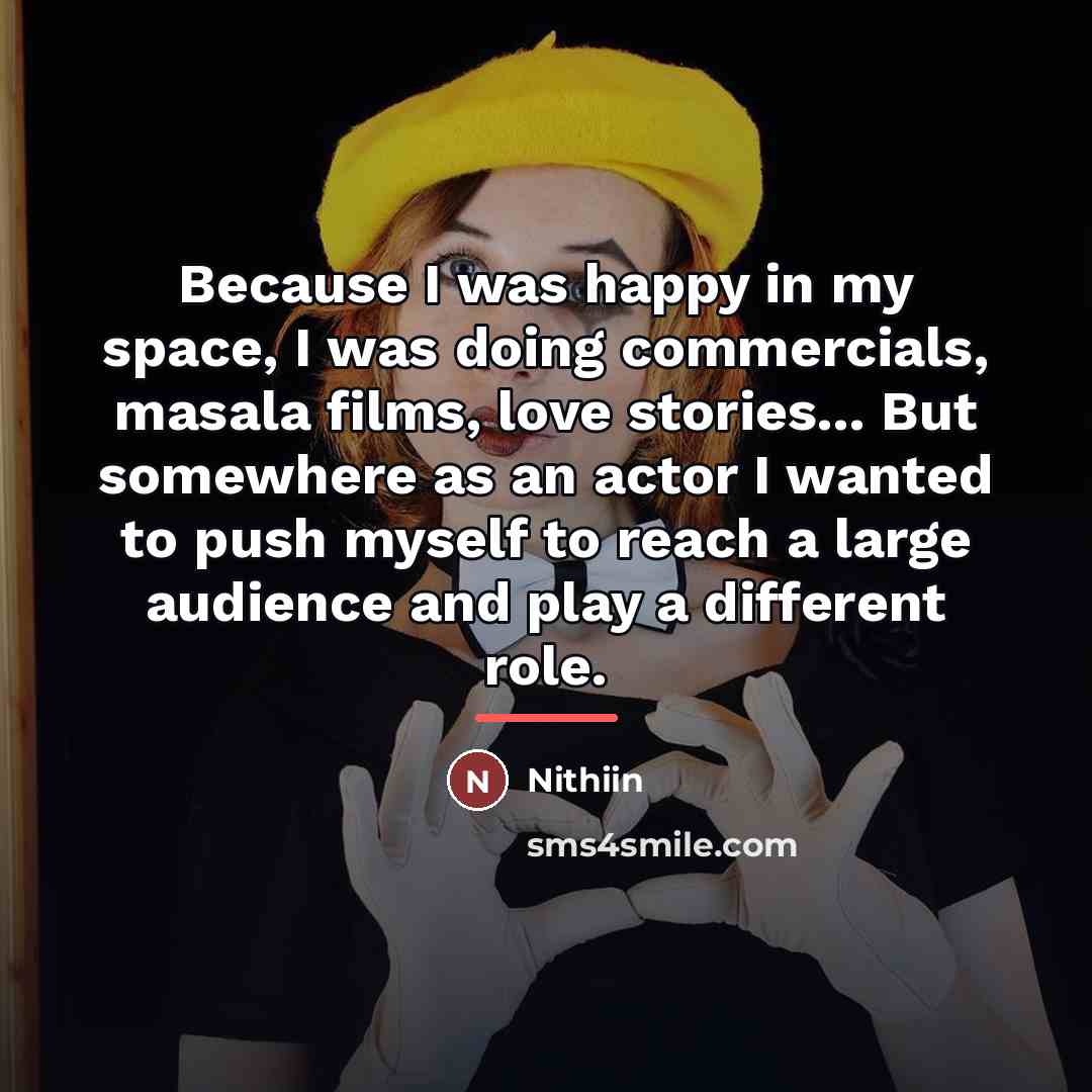 “Because I was happy in my space, I was doing…” quote by Nithiin
