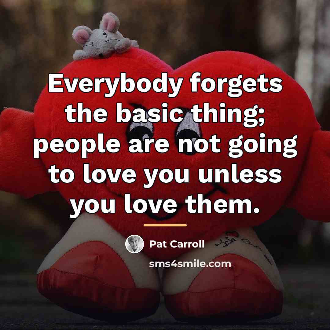 “Everybody forgets the basic thing; people are not going to…” quote by Pat Carroll