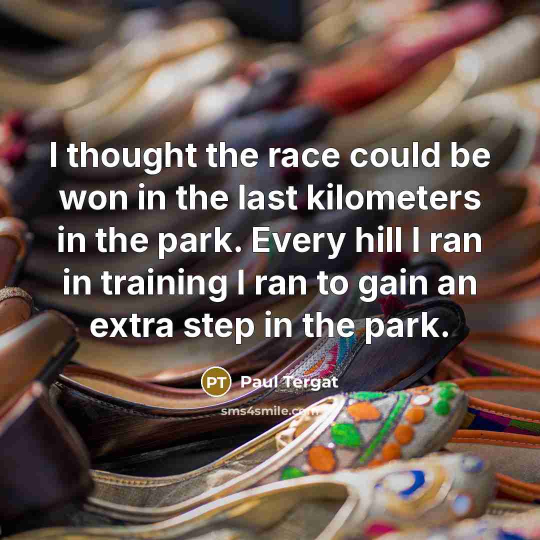 “I thought the race could be won in the last…” quote by Paul Tergat