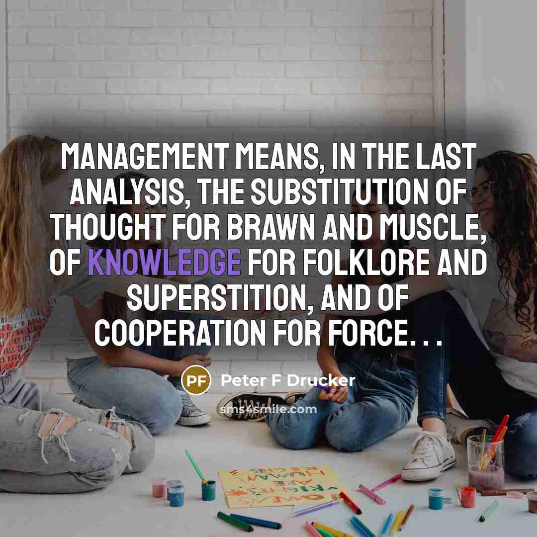 “Management means, in the last analysis, the substitution of thought…” quote by Peter F Drucker