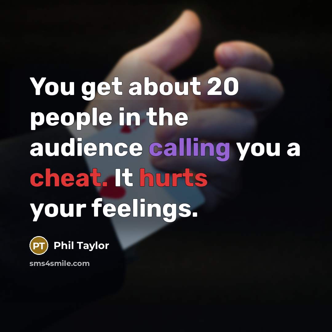 “You get about 20 people in the audience calling you…” quote by Phil Taylor
