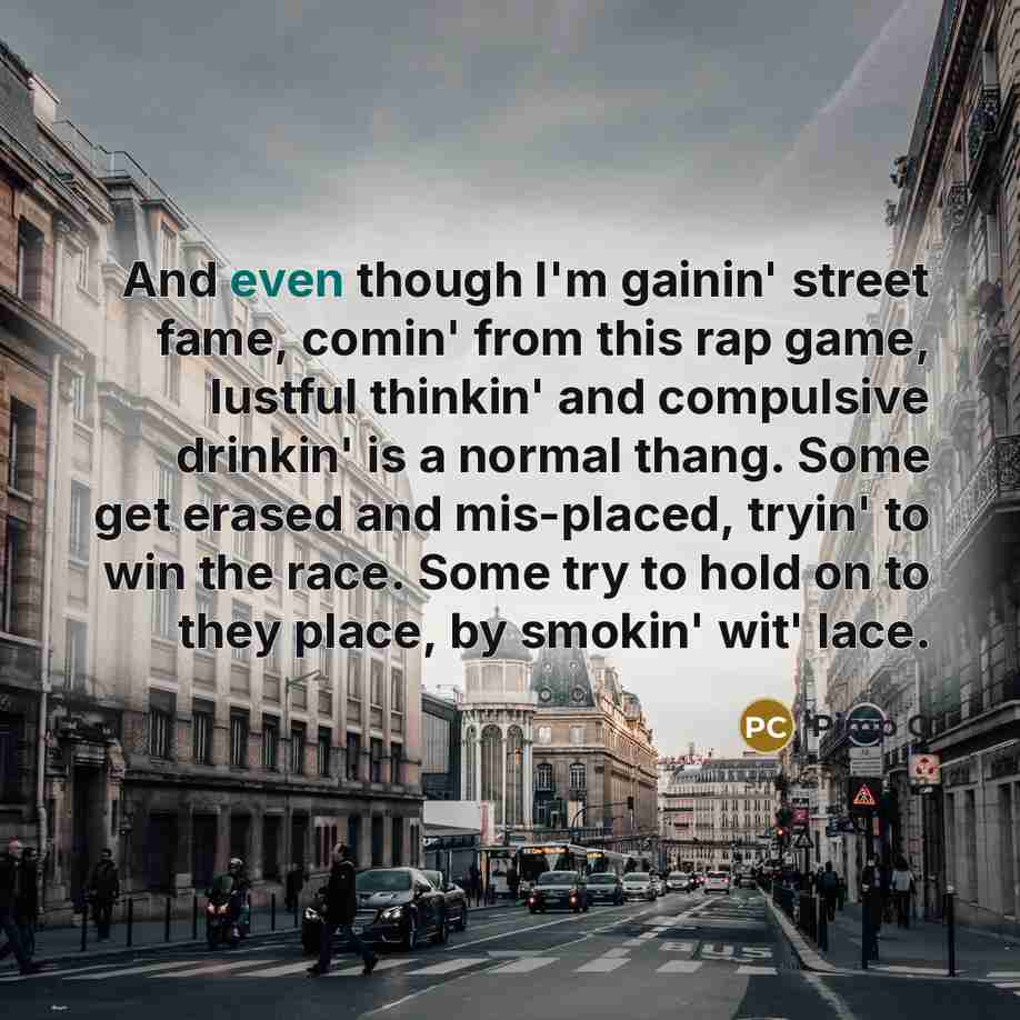 “And even though I'm gainin' street fame, comin' from this…” quote by Pimp C