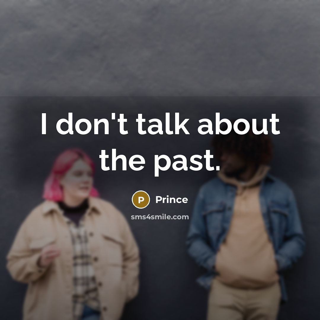“I don't talk about the past.…” quote by Prince