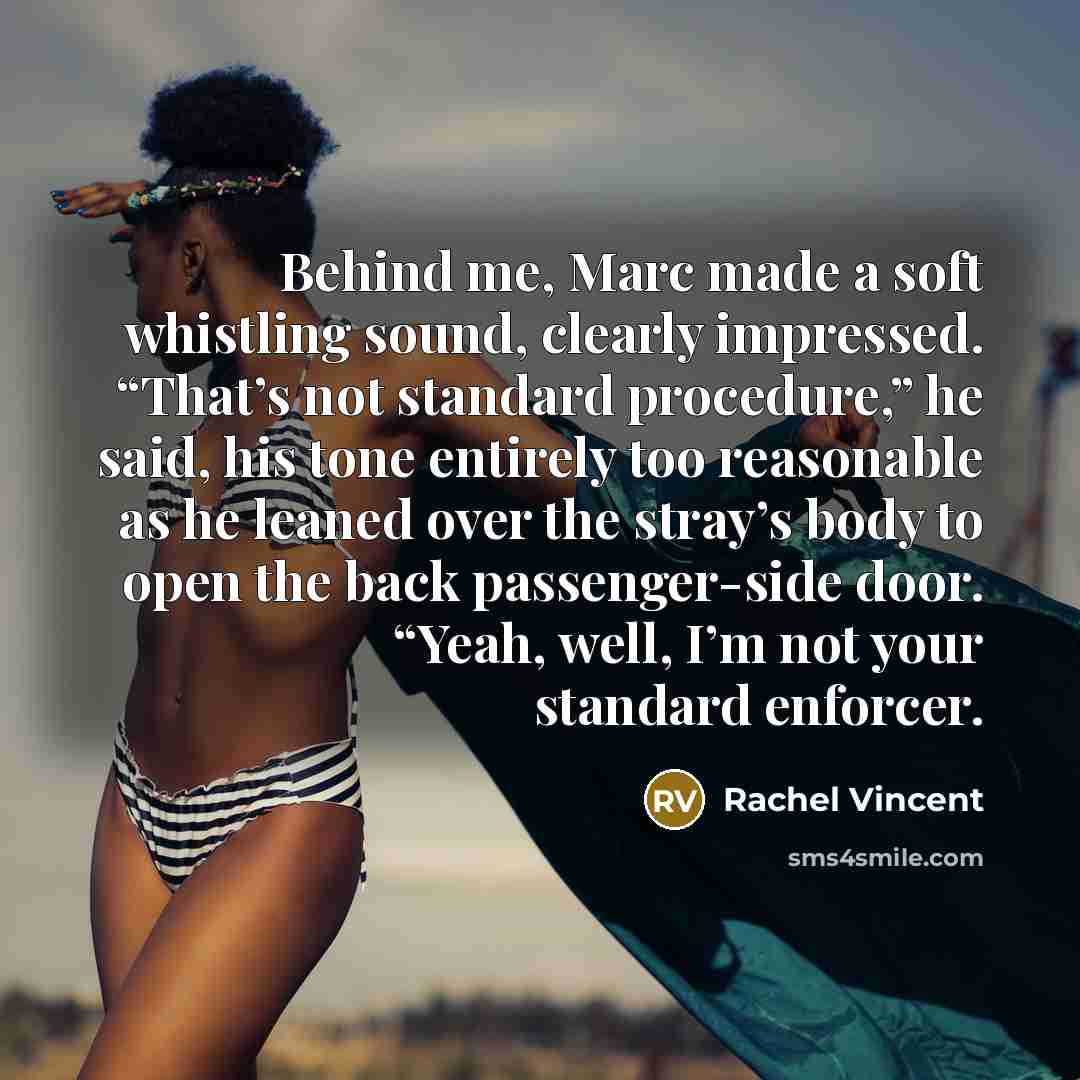 “Behind me, Marc made a soft whistling sound, clearly impressed.…” quote by Rachel Vincent