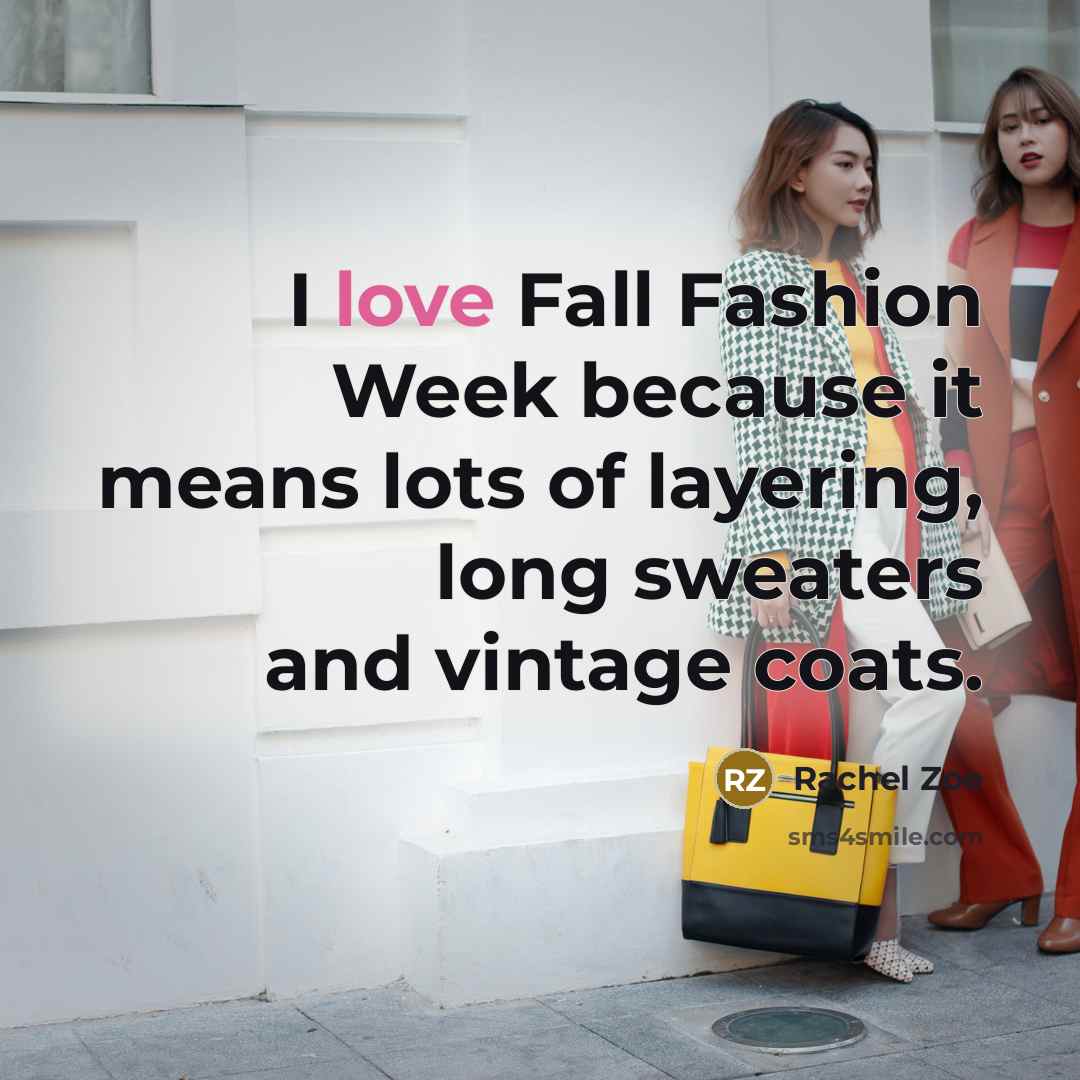 “I love Fall Fashion Week because it means lots of…” quote by Rachel Zoe