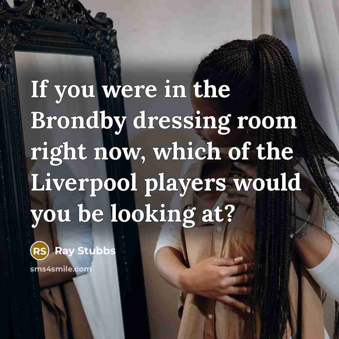 “If you were in the Brondby dressing room right now,…” quote by Ray Stubbs