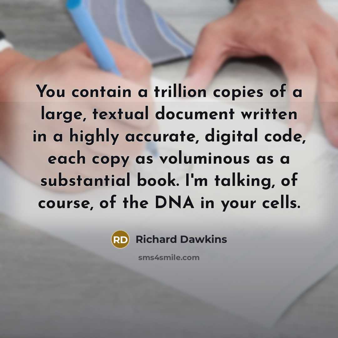 “You contain a trillion copies of a large, textual document…” quote by Richard Dawkins