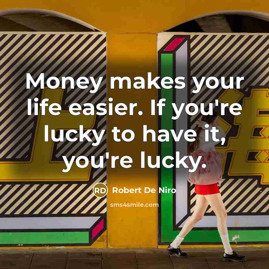 “Money makes your life easier. If you're lucky to have…” quote by Robert De Niro