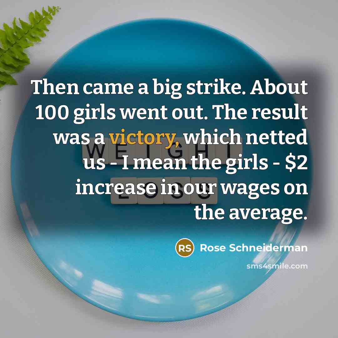 “Then came a big strike. About 100 girls went out.…” quote by Rose Schneiderman