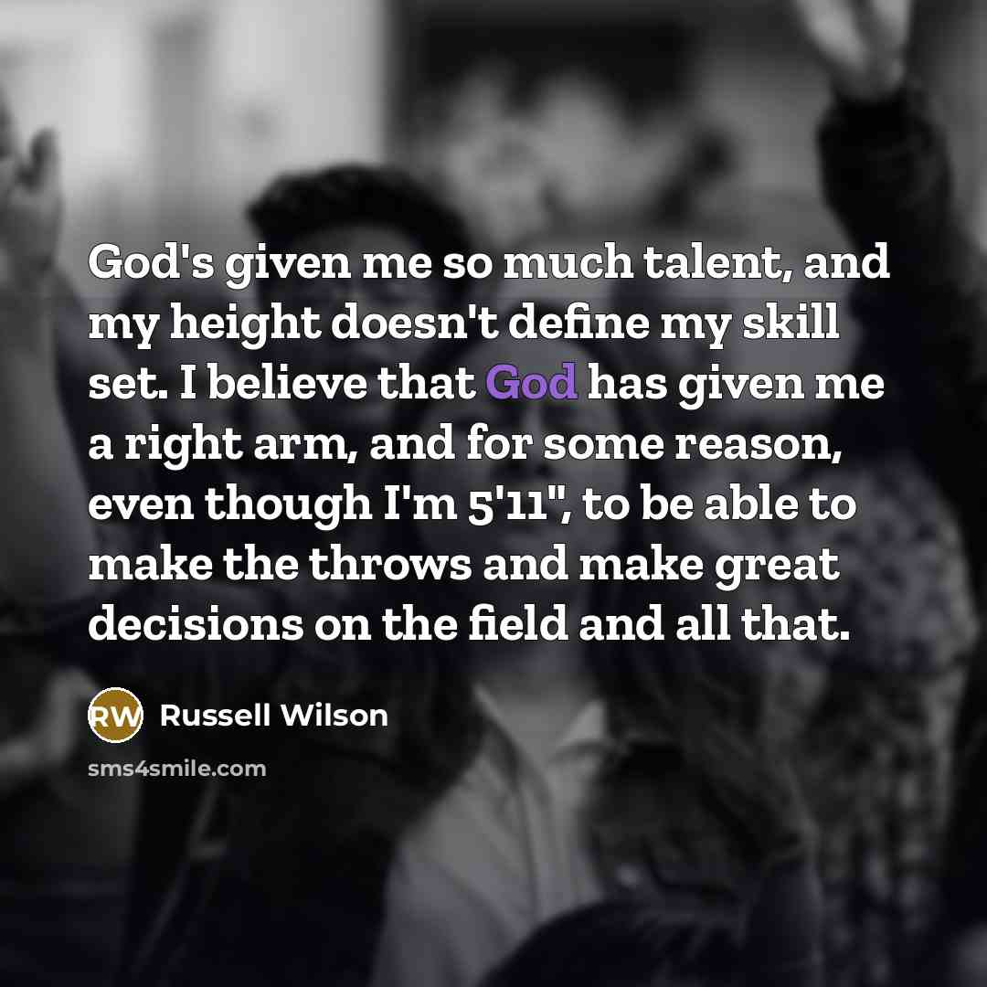 “God's given me so much talent, and my height doesn't…” quote by Russell Wilson