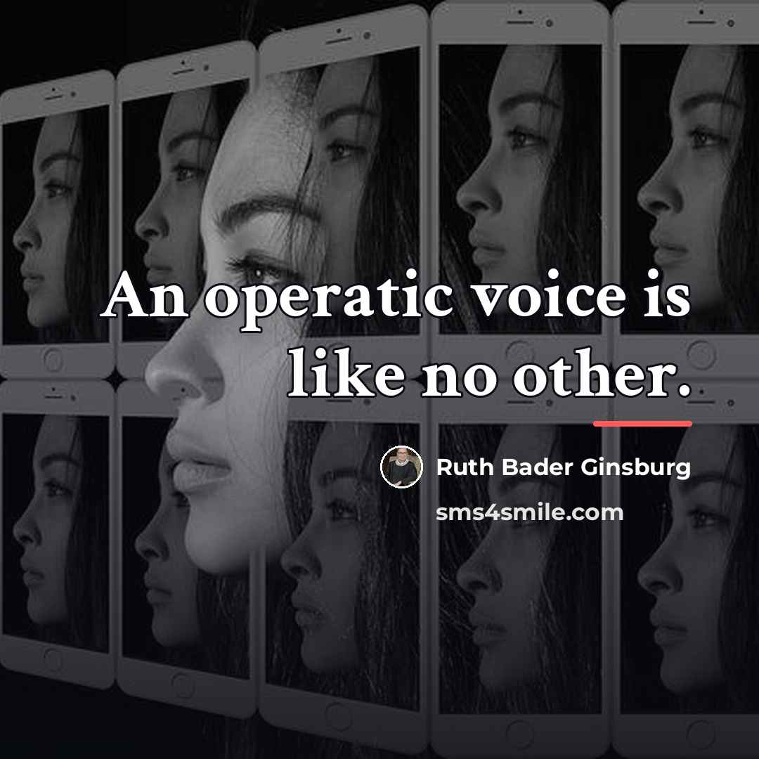 “An operatic voice is like no other.…” quote by Ruth Bader Ginsburg