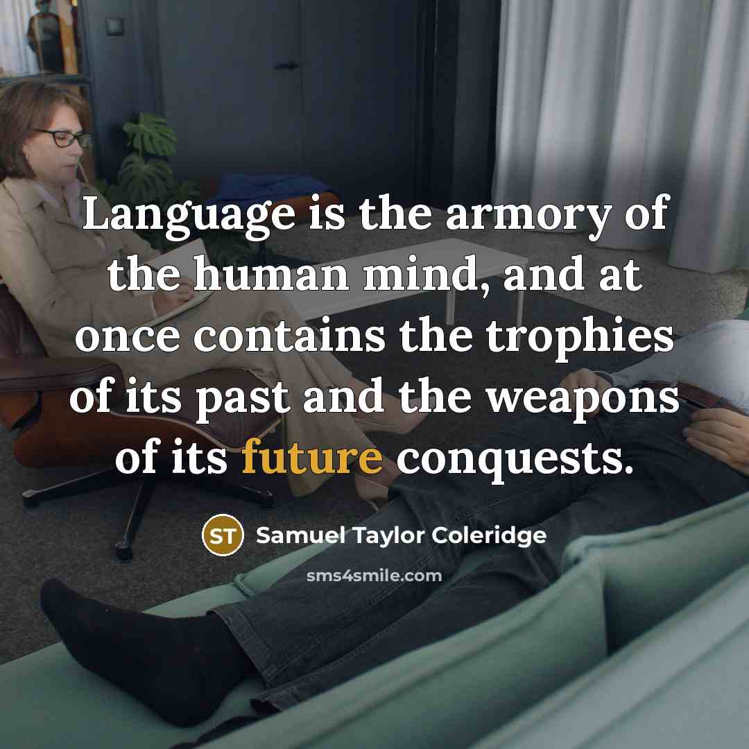 “Language is the armory of the human mind, and at…” quote by Samuel Taylor Coleridge