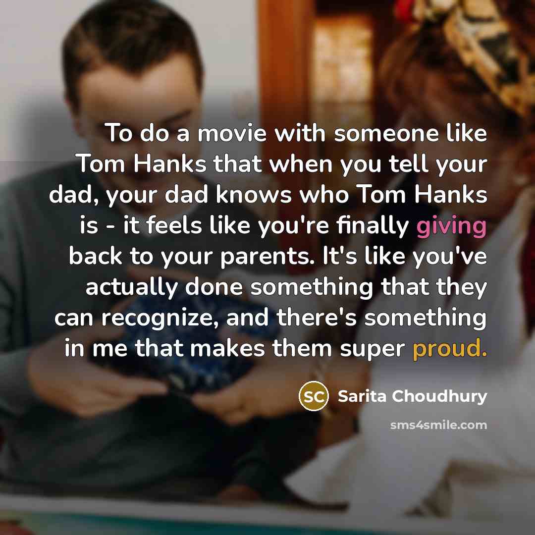 “To do a movie with someone like Tom Hanks that…” quote by Sarita Choudhury