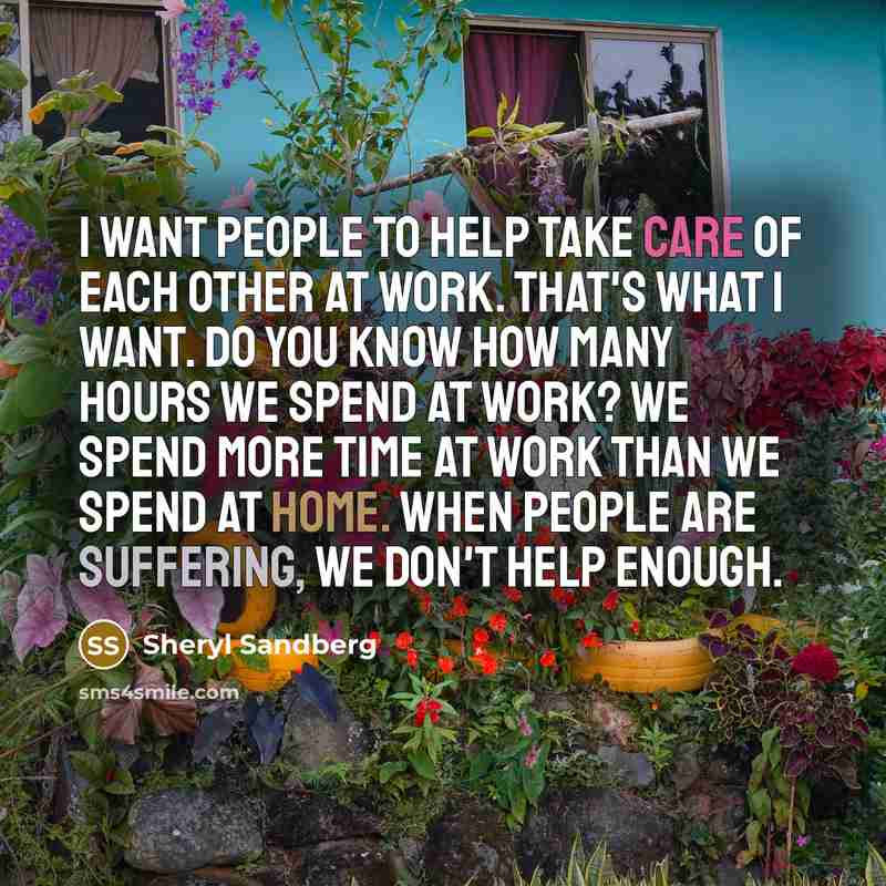 “I want people to help take care of each other…” quote by Sheryl Sandberg